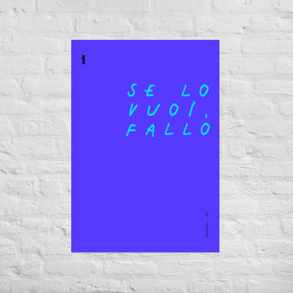 Se lo vuoi fallo